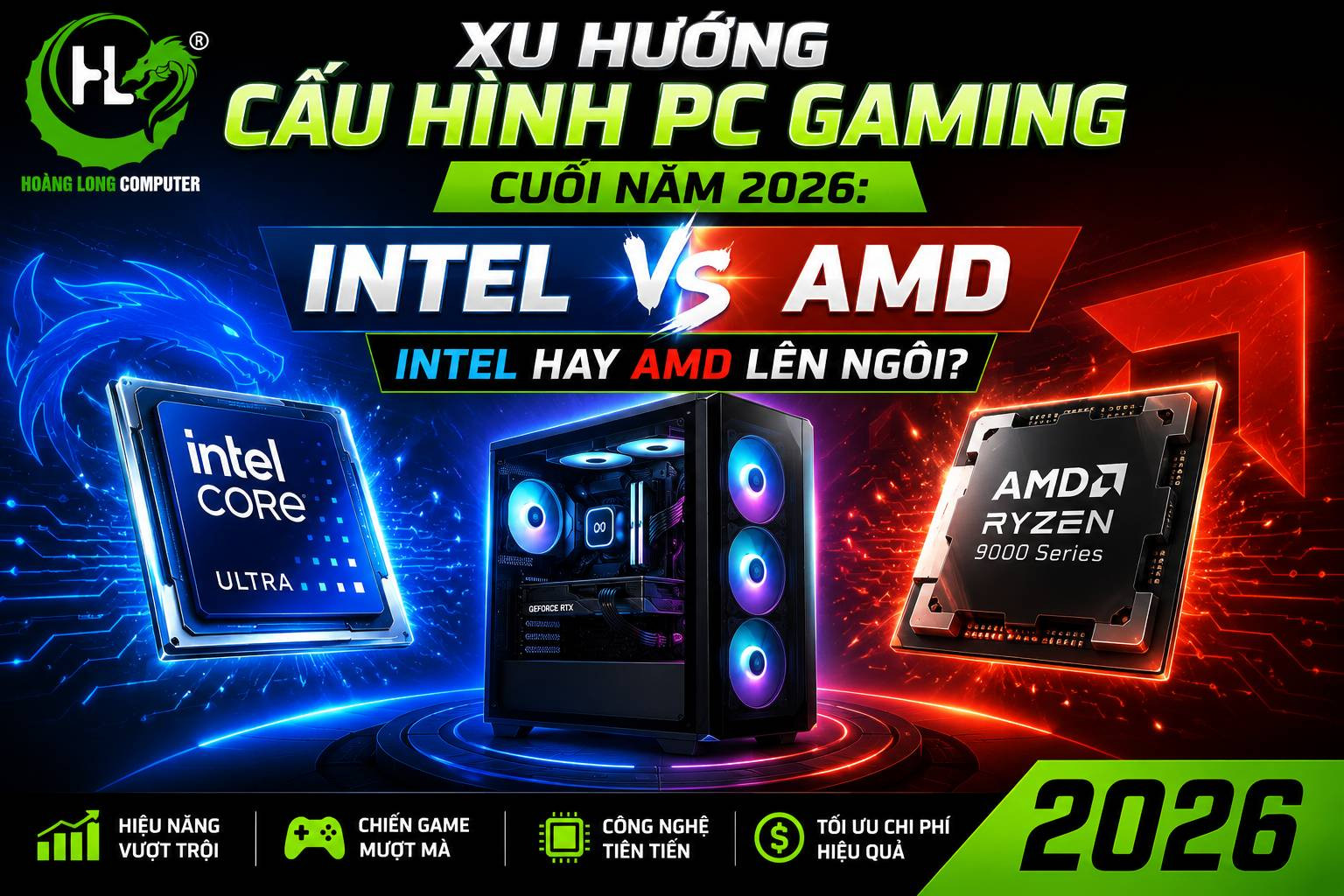 Xu Hướng Cấu Hình PC Gaming Cuối Năm 2026: Intel Hay AMD Lên Ngôi?