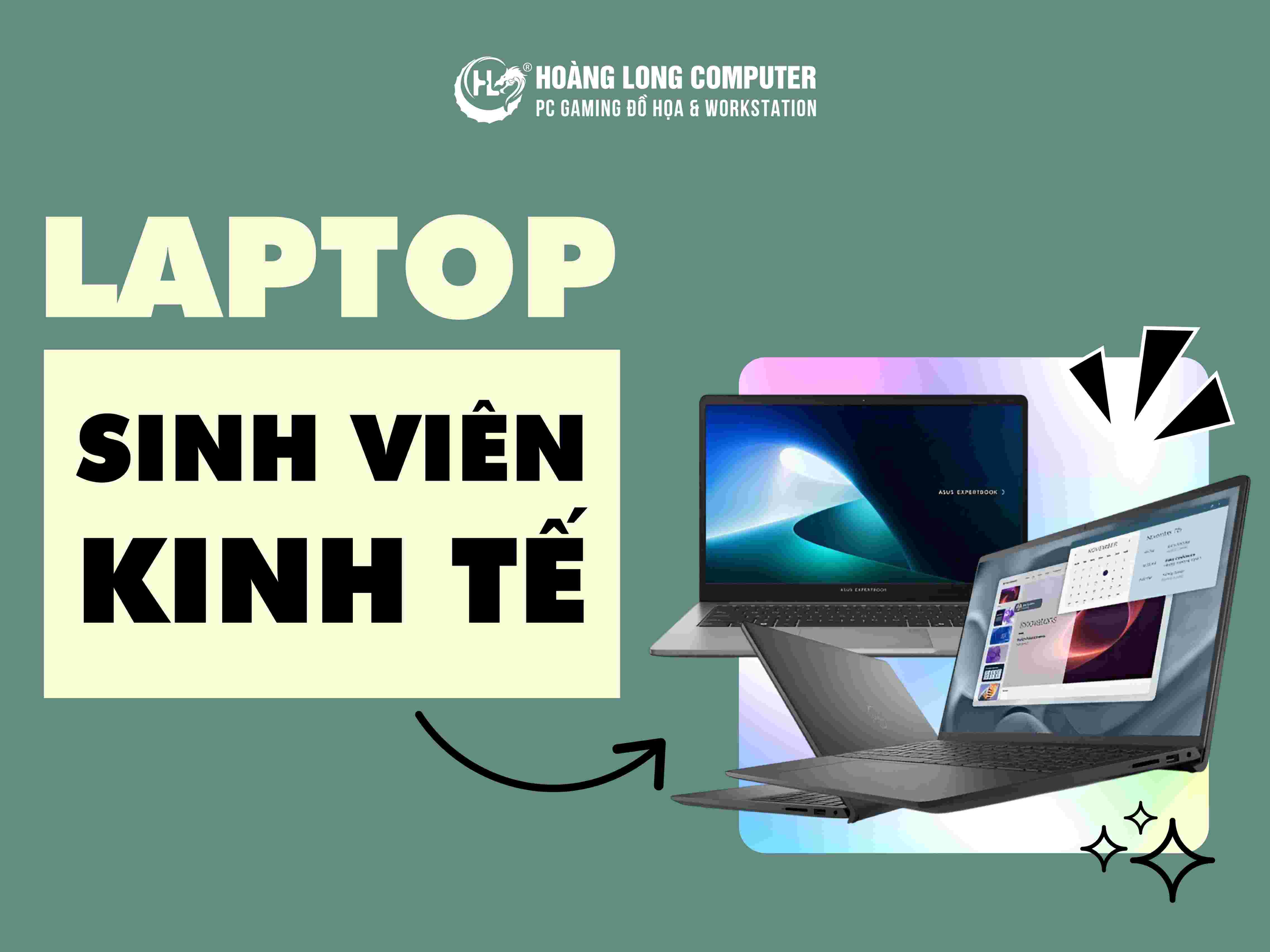 Laptop cho sinh viên kinh tế nên chọn loại nào? Top 7 mẫu đáng mua 2026