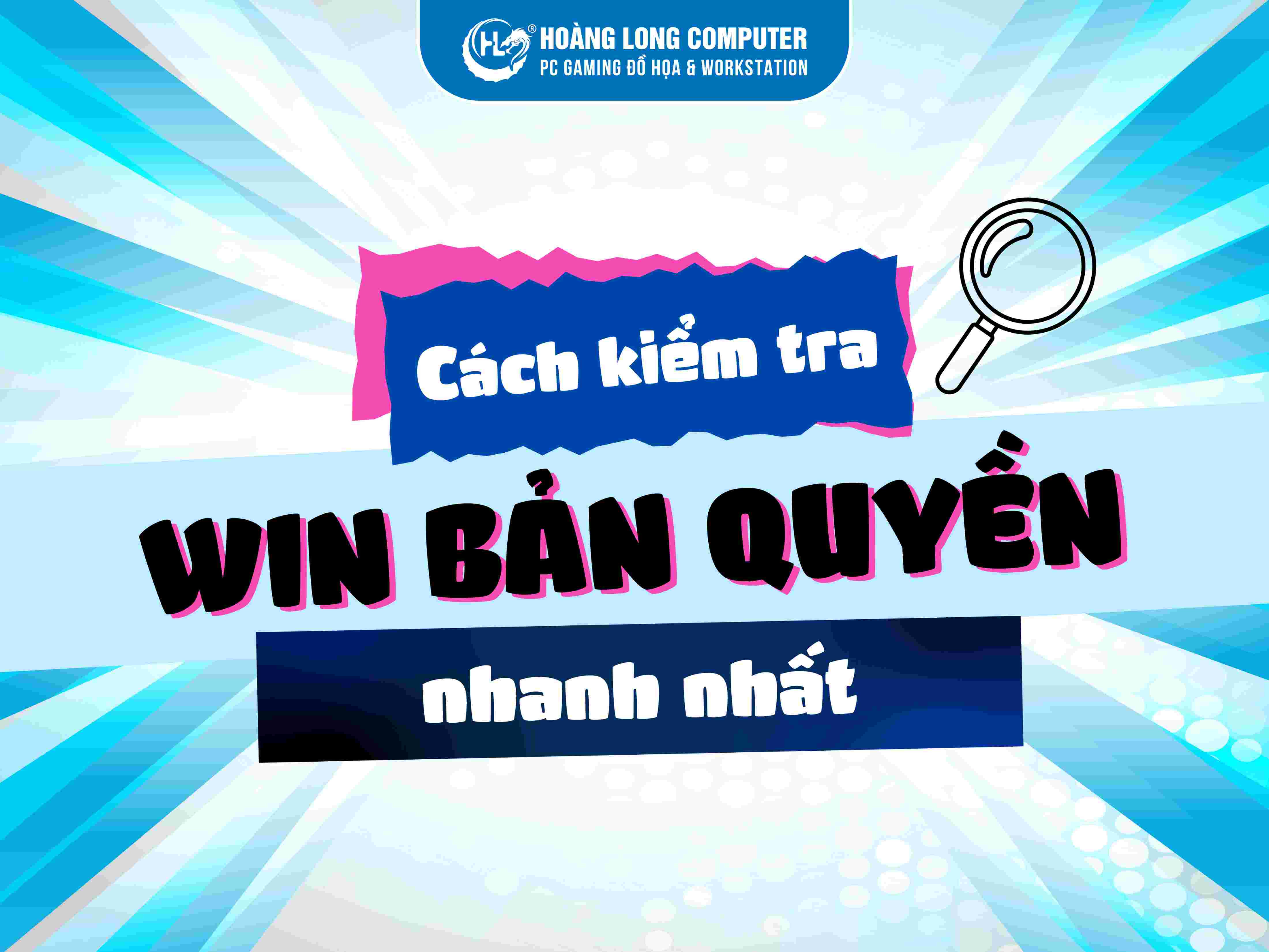 Cách kiểm tra Win bản quyền máy tính nhanh chóng, chính xác
