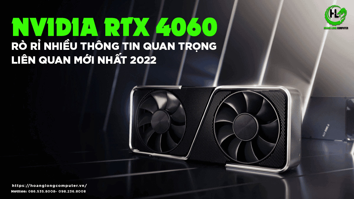 Nvidia RTX 4060 rò rỉ nhiều thông tin quan trọng mới nhất 2022