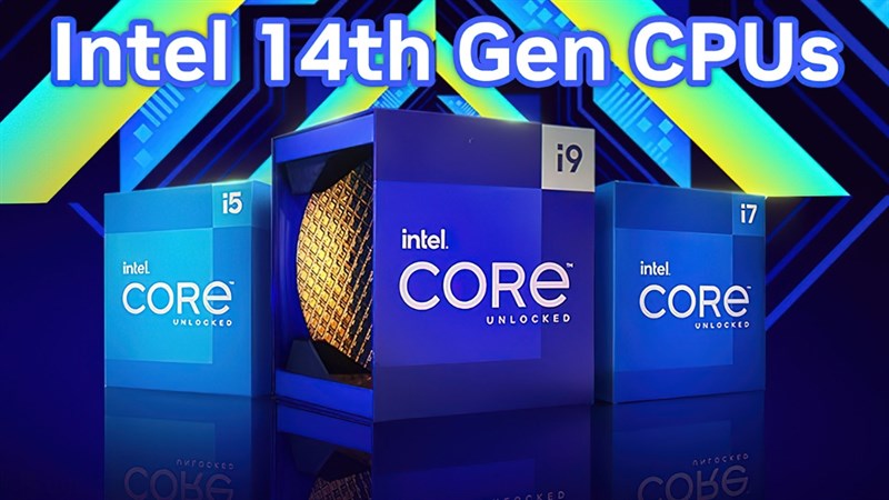 CPU thế hệ 14 của Intel: Đột phá công nghệ và hiệu suất