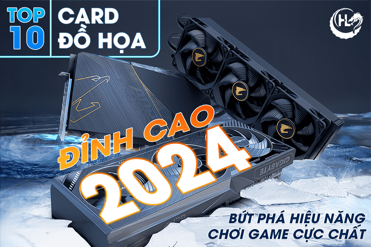 Top 10 Card Đồ Họa Đỉnh Cao 2024 - Bứt Phá Hiệu Năng - Chơi Game Cực Chất 