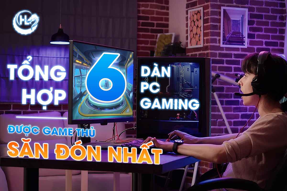 TỔNG HỢP 6 DÀN PC GAMING ĐƯỢC GAME THỦ SĂN ĐÓN NHẤT