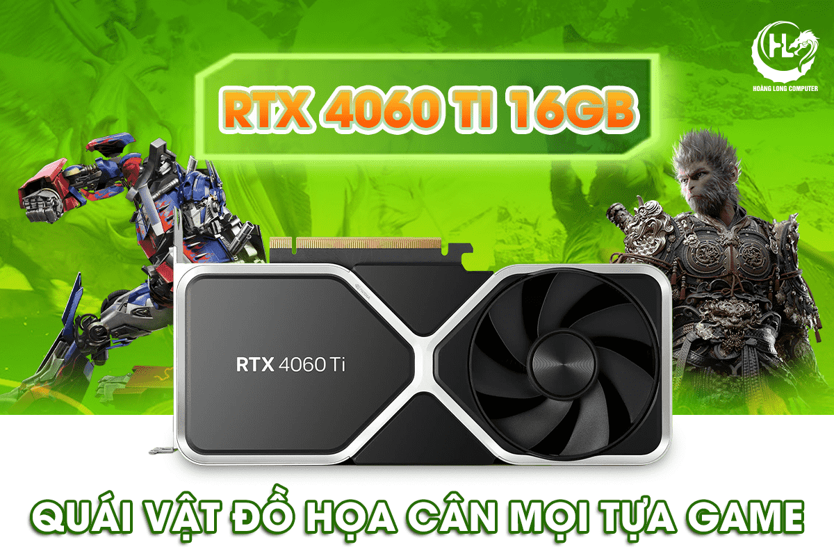 RTX 4060 Ti 16GB: Quái Vật Đồ Họa Chinh Phục Mọi Tựa Game AAA Các Game Thủ Không Thể Bỏ Lỡ 