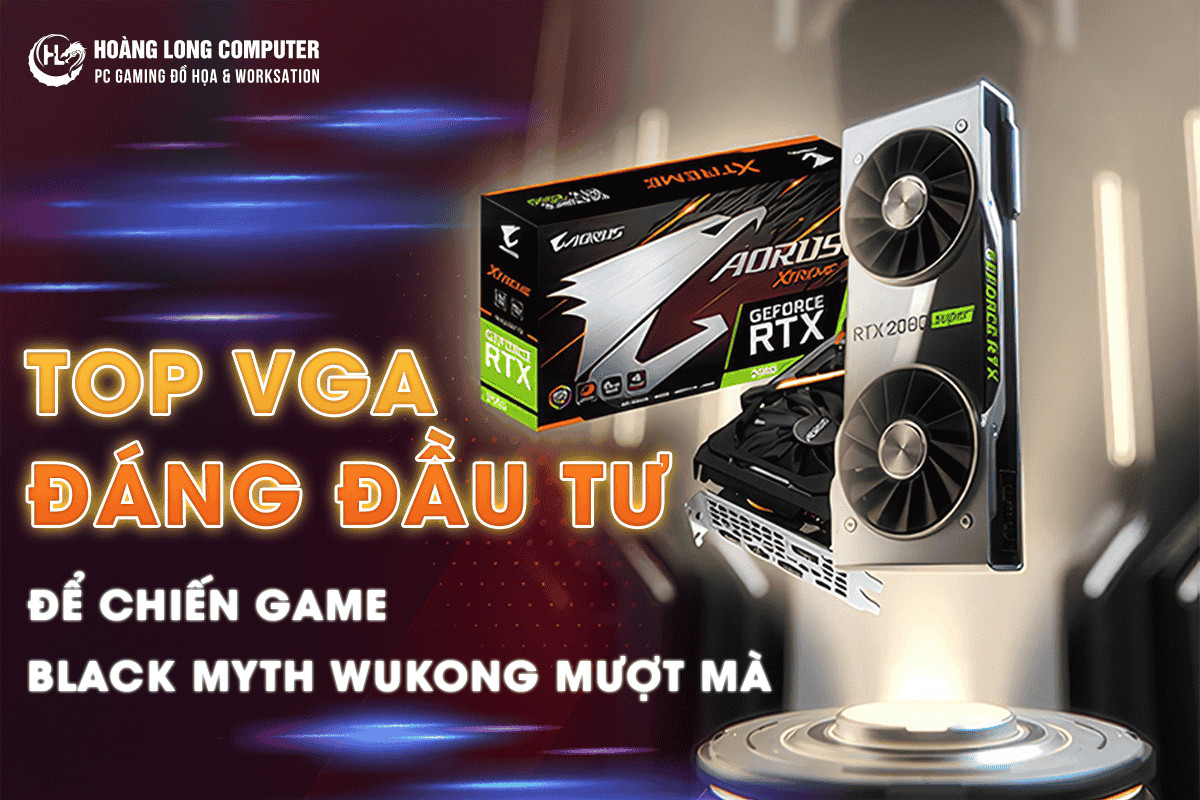 Top VGA Đáng Đầu Tư Để Chiến Game Black Myth Wukong Mượt Mà 