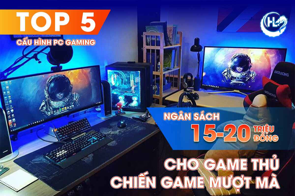 Top 5 PC Gaming Ngân Sách 15-20 Triệu Đồng Cho Game Thủ Chiến Game Mượt Mà 