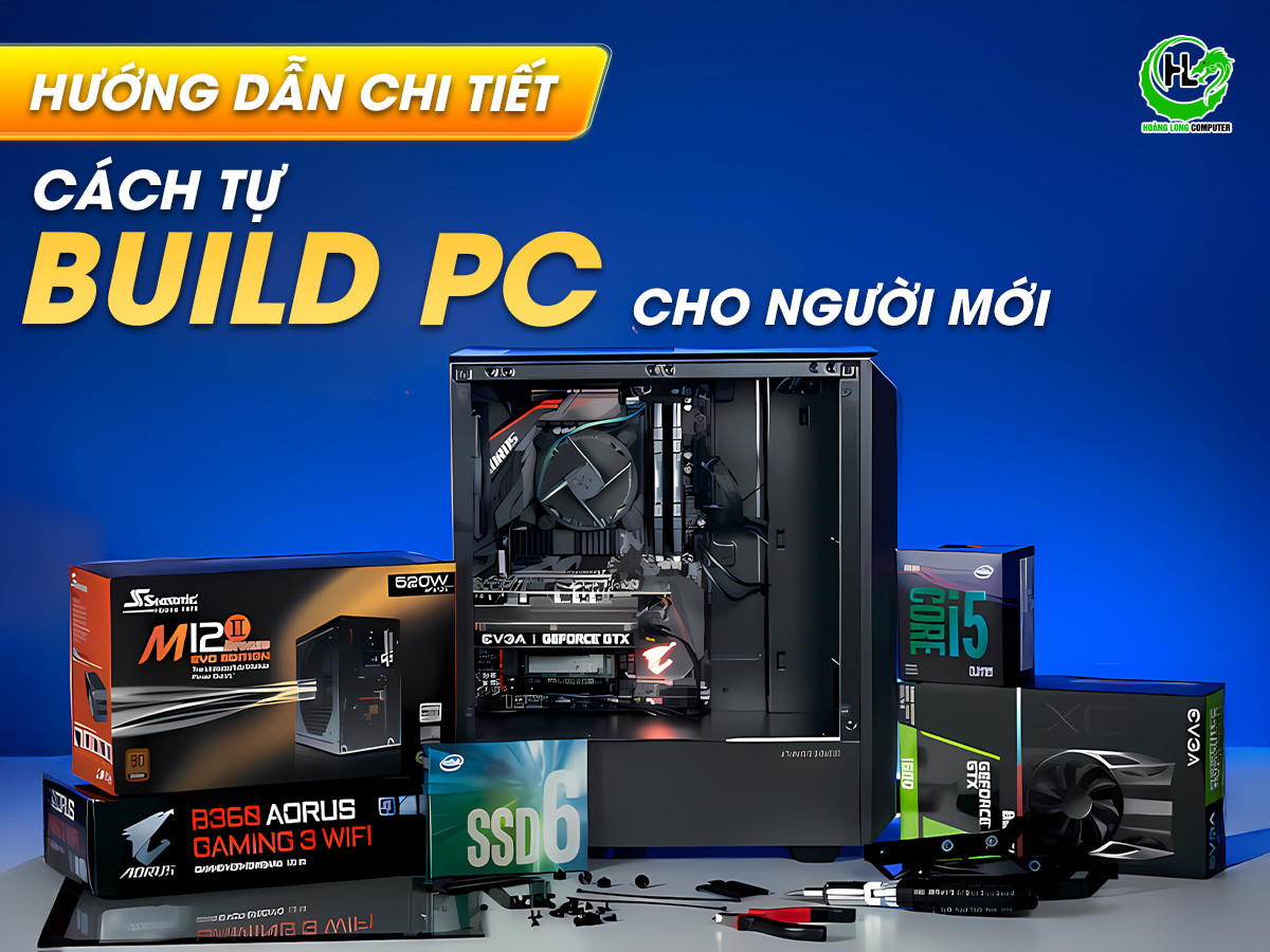 Hướng dẫn cách build PC đơn giản cho người mới