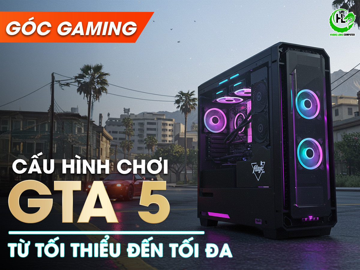 Cấu hình chơi GTA 5 tổi thiểu và khuyến nghị trên máy tính