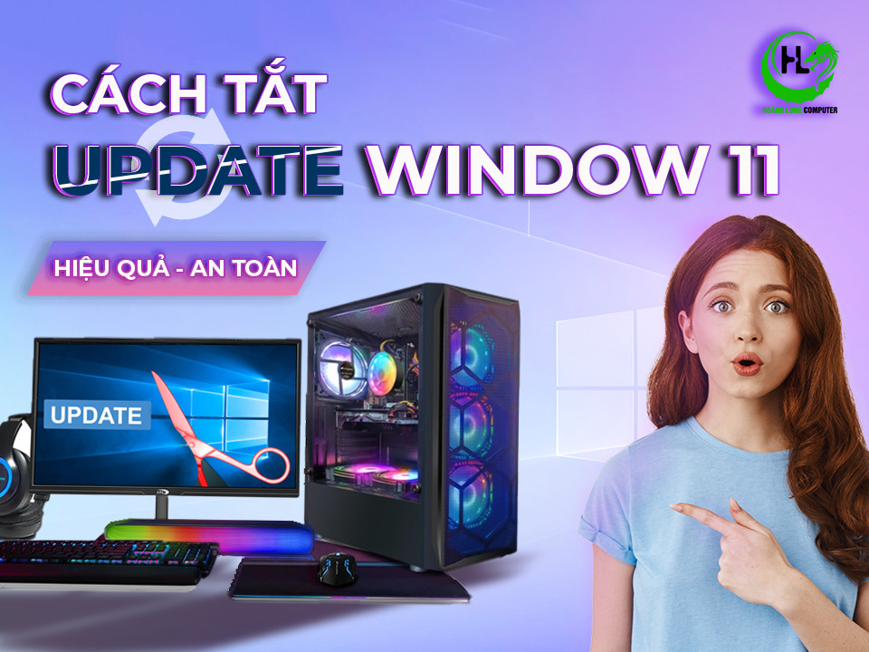 Hướng Dẫn Cách Tắt Update Win 11 Hiệu Quả, An Toàn
