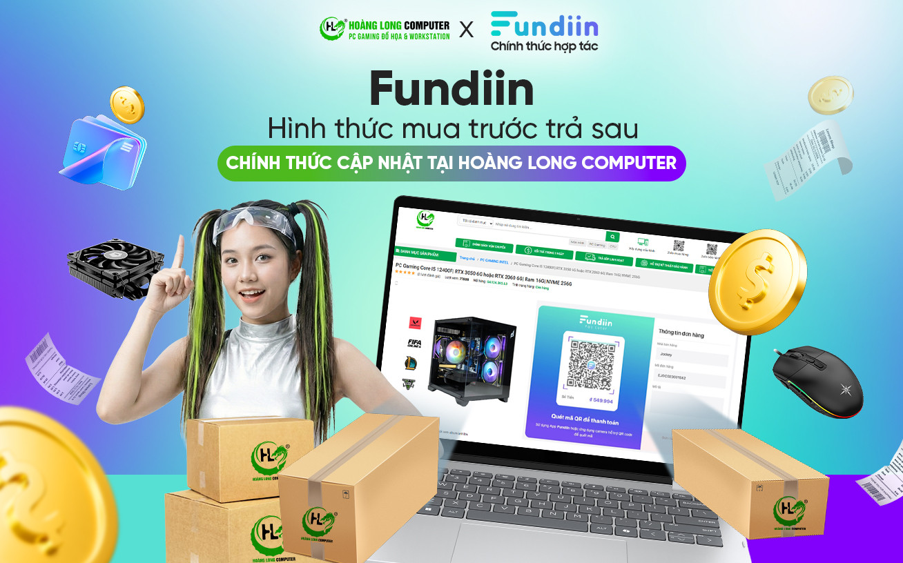 [HOÀNG LONG COMPUTER X FUNDIIN] MUA TRƯỚC TRẢ SAU: KHÔNG LÃI SUẤT - KHÔNG PHÍ ẨN