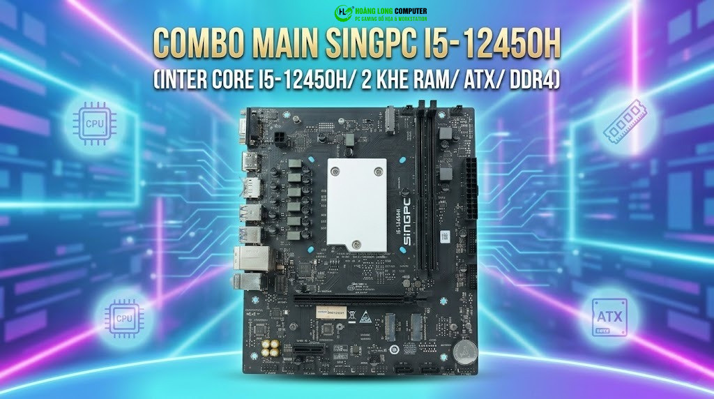 Đánh giá Combo Main SingPC i5-12450H: Hiệu năng đỉnh - Giá tốt