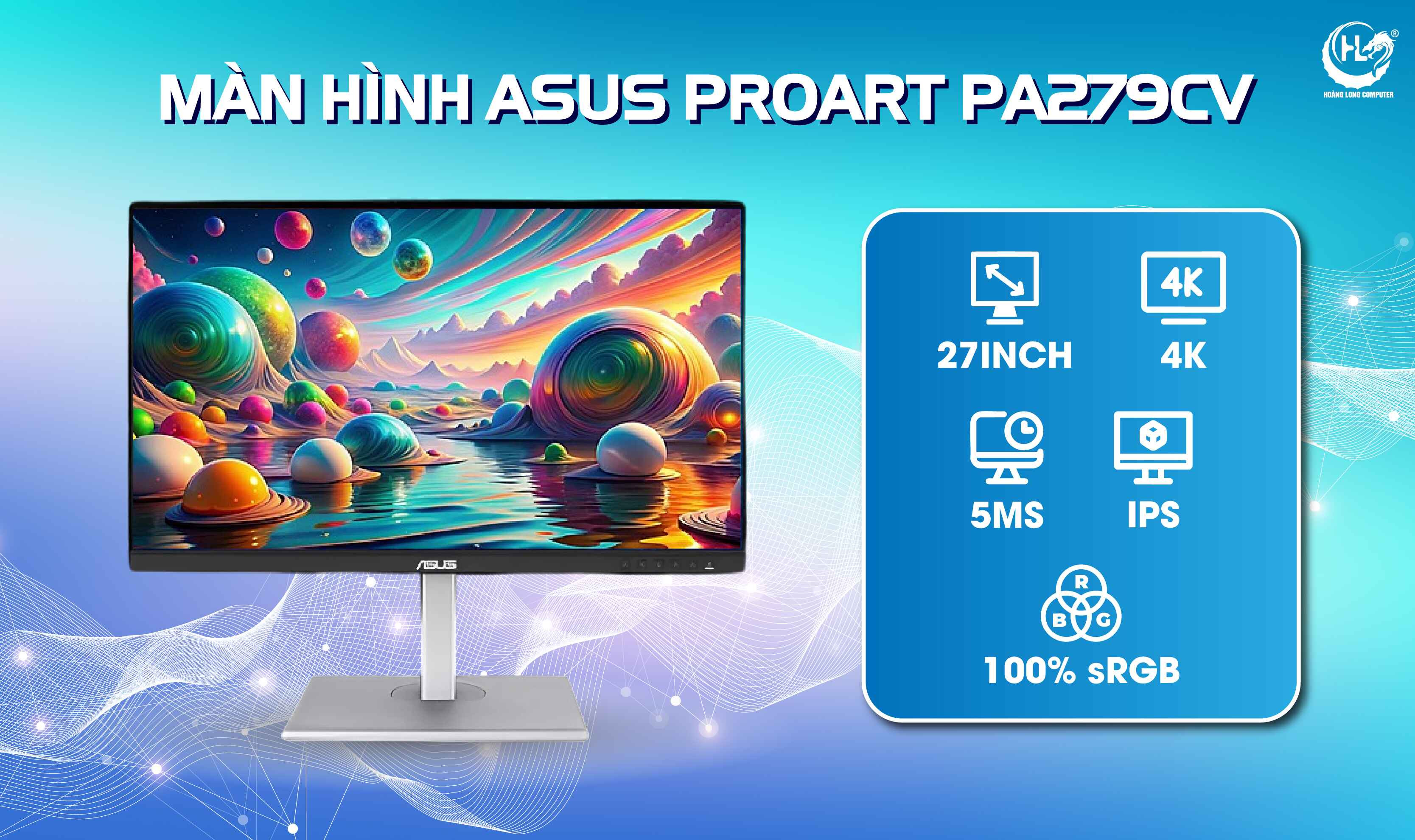 Màn Hình ASUS ProArt PA279CV: Chân Ái Của Dân Thiết Kế 