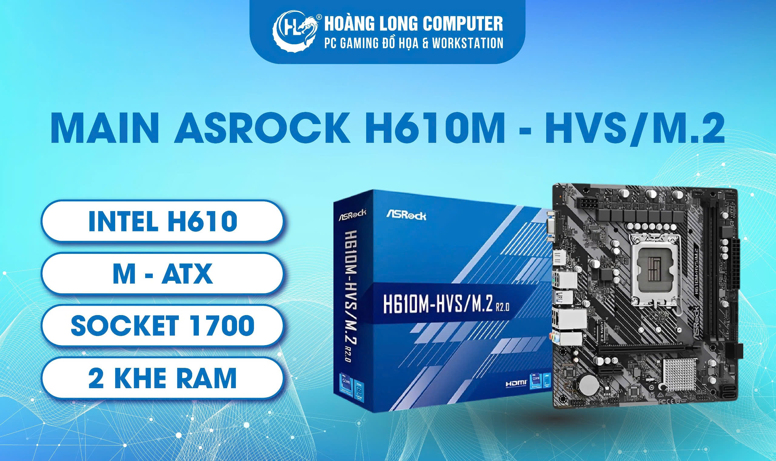 Đánh Giá Main Asrock H610M-HVS/M.2: Bo Mạch Chủ Giá Rẻ Đỉnh Cao 