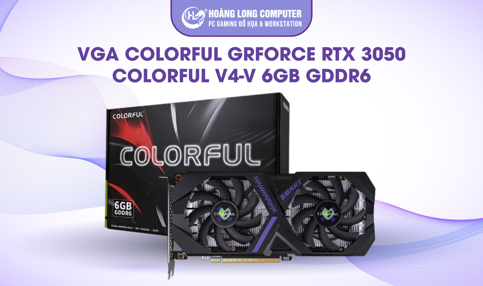 VGA COLORFUL GEFORCE RTX 3050 COLORFUL V4-V 6GB GDDR6: Lựa Chọn Hoàn Hảo Cho Phân Khúc Phổ Thông
