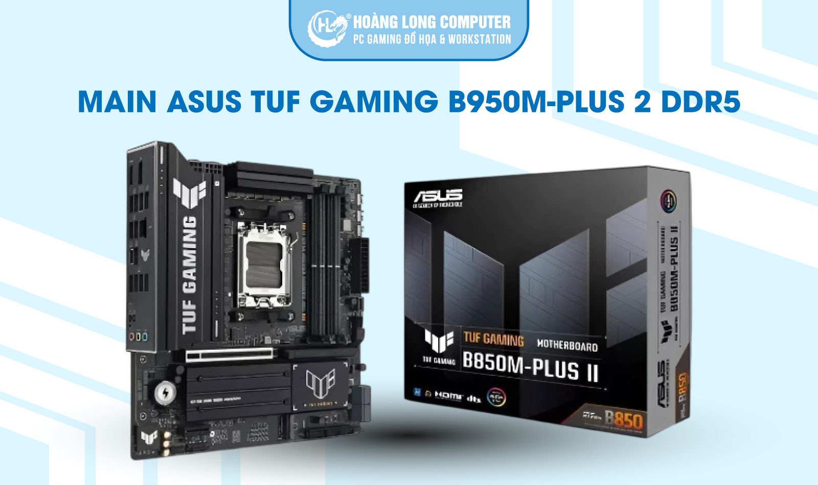 Đánh giá ASUS TUF GAMING B850M-PLUS II DDR5: Cỗ Máy AM5 Bền Bỉ